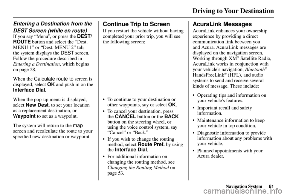 Acura TL 2012  Navigation Manual Driving to Your Destination
Navigation System81
 
Entering a Destination from the 
DEST Screen (while en route)  
If you say “Menu”, or press the DEST/
ROUTE button and select the “Dest. 
MENU 1