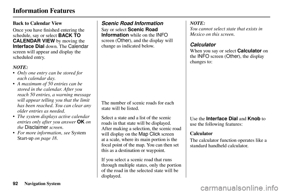 Acura TL 2012 Navigation Manual Information Features
92 Navigation System
Back to Calendar View
Once you have fi nished entering the
schedule, say or select BACK TO
CALENDAR VIEW by moving the
Interface Dial down. The Calenda Acura TL 2012 Navigation Manual Information Features
92 Navigation System
Back to Calendar View
Once you have fi nished entering the
schedule, say or select BACK TO
CALENDAR VIEW by moving the
Interface Dial down. The Calenda