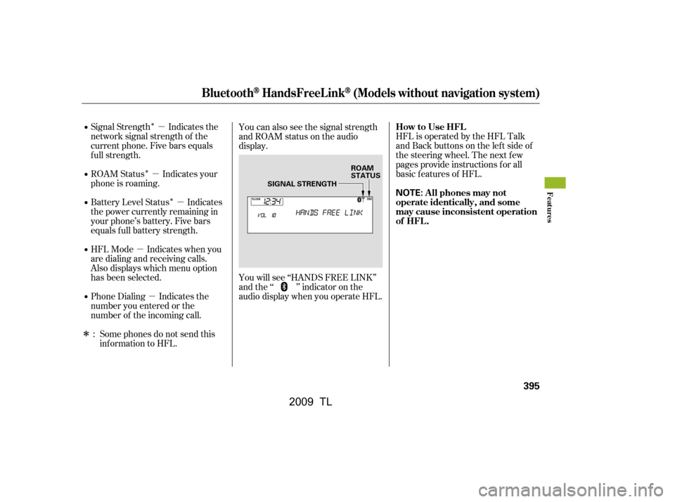 Acura TL 2009 Owners Manual Î
Πε
µ µ
µ µ
Î HFL is operated by the HFL Talk
and Back buttons on the left side of
the steering wheel. The next f ew
pages provide instructions f or all
basic f eatures of HFL.
S Acura TL 2009 Owners Manual Î
Πε
µ µ
µ µ
Î HFL is operated by the HFL Talk
and Back buttons on the left side of
the steering wheel. The next f ew
pages provide instructions f or all
basic f eatures of HFL.
S