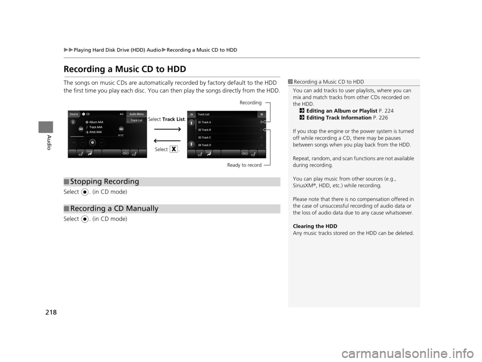 Acura TLX 2019 Navigation Manual 218
uuPlaying Hard Disk Drive (HDD) Audio uRecording a Music CD to HDD
Audio
Recording a Music CD to HDD
The songs on music CDs are automatically recorded by factory default to the HDD
the first tim Acura TLX 2019 Navigation Manual 218
uuPlaying Hard Disk Drive (HDD) Audio uRecording a Music CD to HDD
Audio
Recording a Music CD to HDD
The songs on music CDs are automatically recorded by factory default to the HDD
the first tim