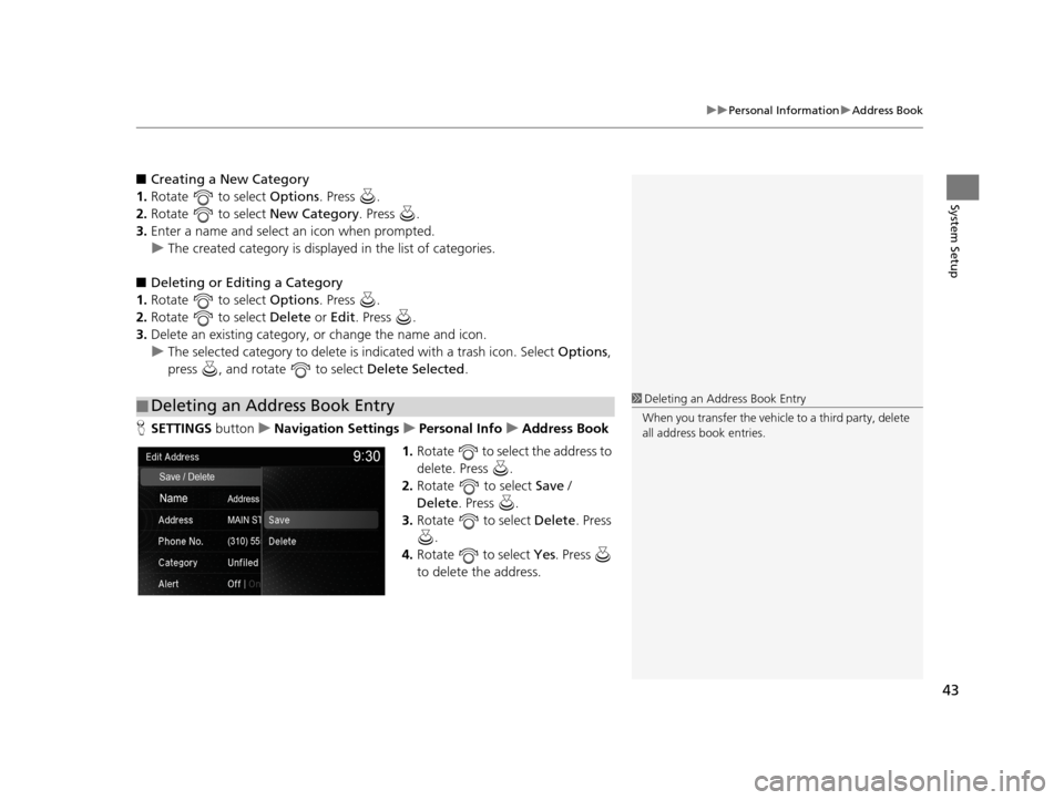Acura TLX 2019 Navigation Manual 43
uuPersonal Information uAddress Book
System Setup
■ Creating a New Category
1. Rotate to select Options. Press .
2. Rotate to select New Category. Press .
3. Enter a name and select an ic Acura TLX 2019 Navigation Manual 43
uuPersonal Information uAddress Book
System Setup
■ Creating a New Category
1. Rotate to select Options. Press .
2. Rotate to select New Category. Press .
3. Enter a name and select an ic