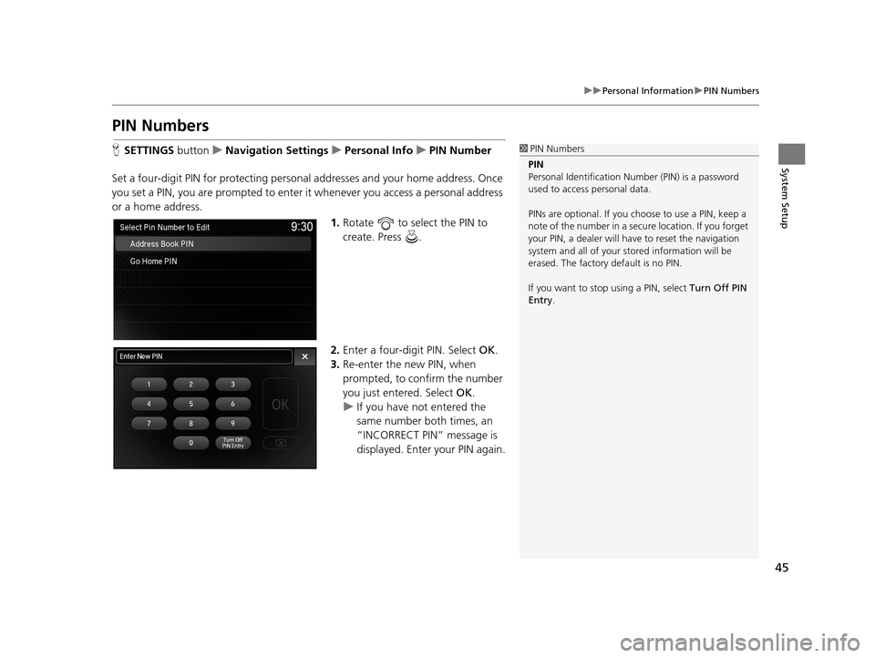 Acura TLX 2019 Navigation Manual 45
uuPersonal Information uPIN Numbers
System Setup
PIN Numbers
H SETTINGS buttonuNavigation Settings uPersonal Info uPIN Number
Set a four-digit PIN for protecting personal addresses and your home a Acura TLX 2019 Navigation Manual 45
uuPersonal Information uPIN Numbers
System Setup
PIN Numbers
H SETTINGS buttonuNavigation Settings uPersonal Info uPIN Number
Set a four-digit PIN for protecting personal addresses and your home a