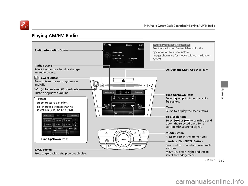 Acura TLX 2017  Owners Manual 225
uuAudio System Basic Operation uPlaying AM/FM Radio
Continued
Features
Playing AM/FM Radio
Audio/Information Screen
On Demand Multi-Use Display
TM
Tune Up/Down Icons
Select   or   to tune the radi
