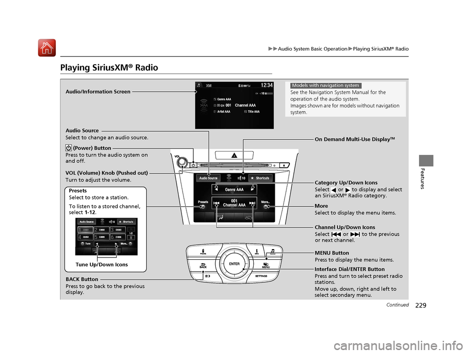 Acura TLX 2017  Owners Manual 229
uuAudio System Basic Operation uPlaying SiriusXM ® Radio
Continued
Features
Playing SiriusXM®  Radio
Audio/Information Screen
Category Up/Down Icons
Select   or   to display and select 
an Siriu