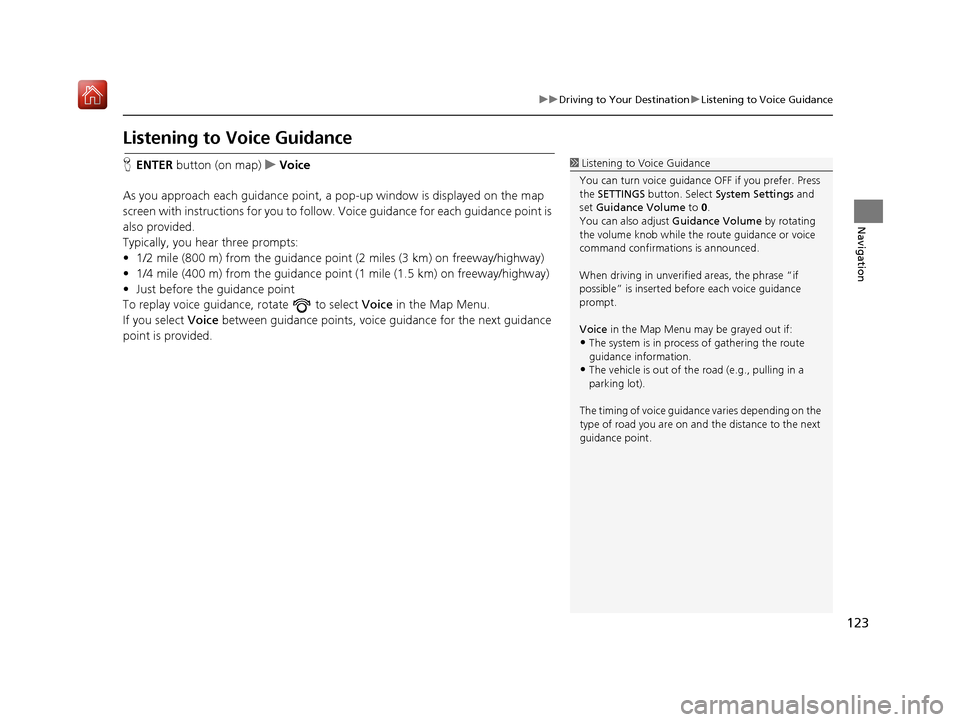 Acura TLX 2017 Navigation Manual 123
uuDriving to Your Destination uListening to Voice Guidance
Navigation
Listening to Voice Guidance
H ENTER button (on map) uVoice
As you approach each guidance point, a pop-up window is displayed Acura TLX 2017 Navigation Manual 123
uuDriving to Your Destination uListening to Voice Guidance
Navigation
Listening to Voice Guidance
H ENTER button (on map) uVoice
As you approach each guidance point, a pop-up window is displayed