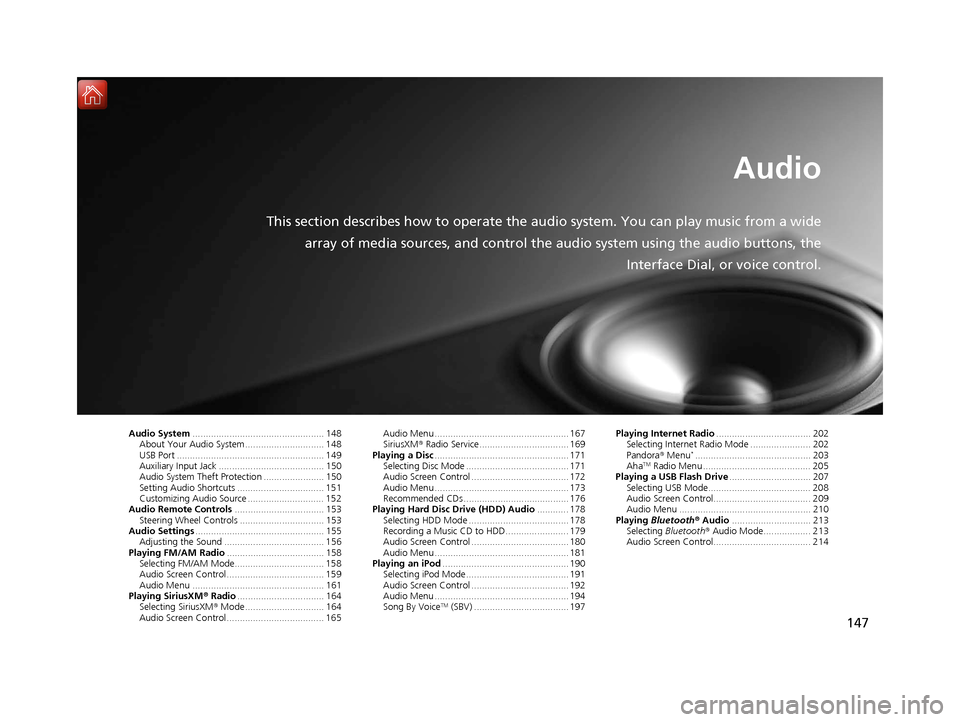 Acura TLX 2017 Navigation Manual 147
Audio
This section describes how to operate the audio system. You can play music from a widearray of media sources, and control the audio system using the audio buttons, the
Interface Dial, or voi Acura TLX 2017 Navigation Manual 147
Audio
This section describes how to operate the audio system. You can play music from a widearray of media sources, and control the audio system using the audio buttons, the
Interface Dial, or voi