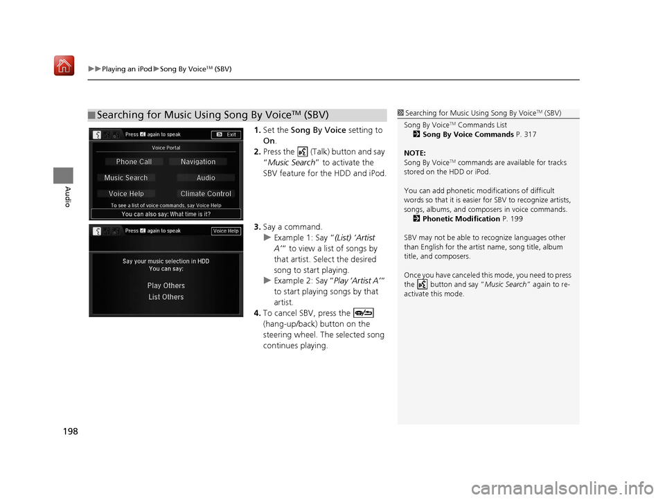 Acura TLX 2017 Navigation Manual uuPlaying an iPod uSong By VoiceTM (SBV)
198
Audio
1. Set the Song By Voice setting to
On .
2. Press the (Talk) button and say
“Music Search ” to activate the
SBV feature for the HDD and iP Acura TLX 2017 Navigation Manual uuPlaying an iPod uSong By VoiceTM (SBV)
198
Audio
1. Set the Song By Voice setting to
On .
2. Press the (Talk) button and say
“Music Search ” to activate the
SBV feature for the HDD and iP