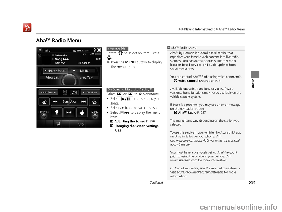 Acura TLX 2017 Navigation Manual 205
uuPlaying Internet Radio uAhaTM Radio Menu
Continued
Audio
AhaTM Radio Menu
Rotate to select an item. Press
.
u Press the MENU button to display
the menu items.
Select or to skip contents Acura TLX 2017 Navigation Manual 205
uuPlaying Internet Radio uAhaTM Radio Menu
Continued
Audio
AhaTM Radio Menu
Rotate to select an item. Press
.
u Press the MENU button to display
the menu items.
Select or to skip contents