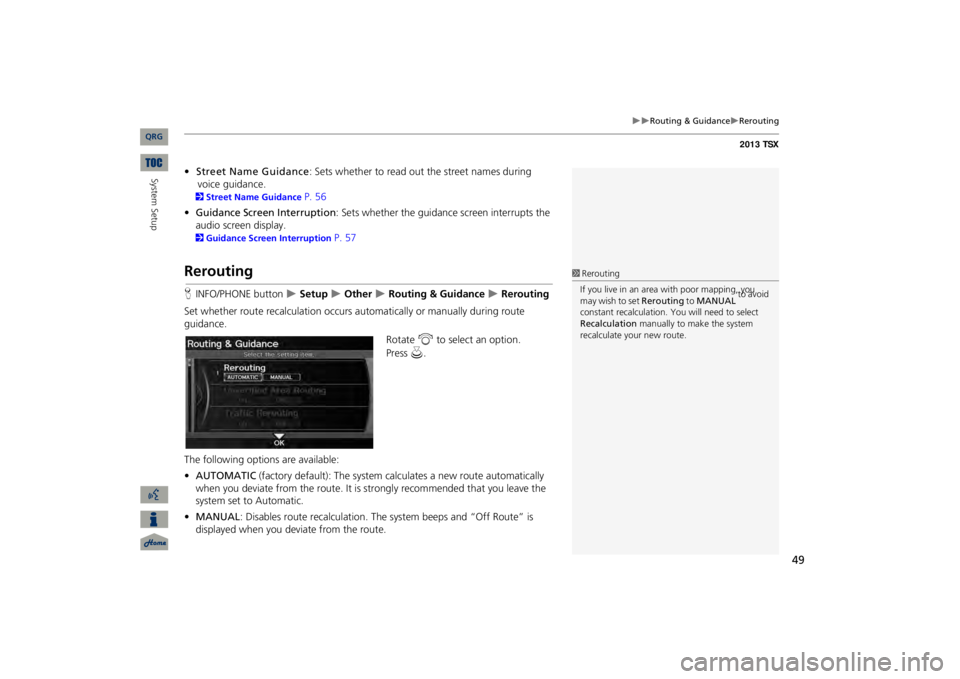 Acura TSX 2013 Navigation Manual 49
Routing & Guidance
Rerouting
•Street Name Guidance
: Sets whether to read out the street names during
voice guidance.
2Street Name Guidance
P. 56
•Guidance Screen
Interruption
: S Acura TSX 2013 Navigation Manual 49
Routing & Guidance
Rerouting
•Street Name Guidance
: Sets whether to read out the street names during
voice guidance.
2Street Name Guidance
P. 56
•Guidance Screen
Interruption
: S