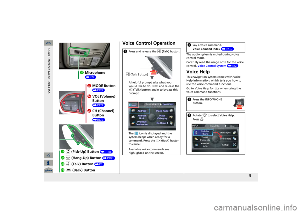 Acura TSX 2013 Navigation Manual 5
mc
Microphone (P22)md
MODE Button (P171)
me
VOL (Volume) Button (P171)
mf
CH (Channel) Button (P172)
mj
K
(Back) Button
mi
d
(Talk) Button
(P5)
mh
j
(Hang-Up) Button
(P188)
mg
h
(Pick-Up) But Acura TSX 2013 Navigation Manual 5
mc
Microphone (P22)md
MODE Button (P171)
me
VOL (Volume) Button (P171)
mf
CH (Channel) Button (P172)
mj
K
(Back) Button
mi
d
(Talk) Button
(P5)
mh
j
(Hang-Up) Button
(P188)
mg
h
(Pick-Up) But