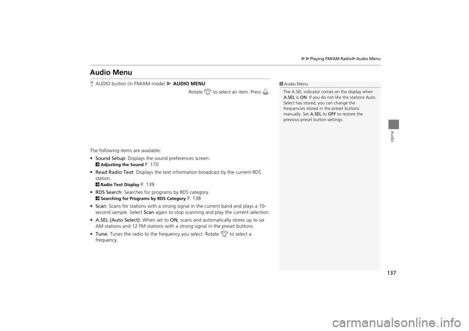Acura TSX 2011 Navigation Manual 137
Playing FM/AM RadioAudio Menu
Audio
Audio Menu
HAUDIO button (in FM/AM mode) AUDIO MENU
Rotate i to select an item. Press u.
The following items are available:
• Sound Setup : Dis Acura TSX 2011 Navigation Manual 137
Playing FM/AM RadioAudio Menu
Audio
Audio Menu
HAUDIO button (in FM/AM mode) AUDIO MENU
Rotate i to select an item. Press u.
The following items are available:
• Sound Setup : Dis
