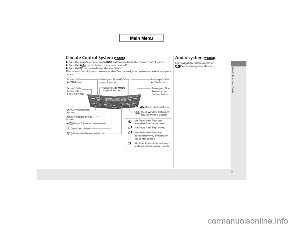 Acura ZDX 2013  Owners Manual 11Quick Reference Guide
Climate Control System 
(P163)
●Press the drivers or passenger’s AUTO button to activate the climate control system.
●Press the   button to turn the system on or off.
