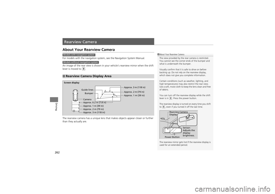 Acura ZDX 2012 Owners Manual 262
Driving
Rearview Camera
About Your Rearview Camera
For models with the navigation system, see the Navigation System Manual.
An image of the rear view is shown in your vehicle’s rearview mirror w Acura ZDX 2012 Owners Manual 262
Driving
Rearview Camera
About Your Rearview Camera
For models with the navigation system, see the Navigation System Manual.
An image of the rear view is shown in your vehicle’s rearview mirror w