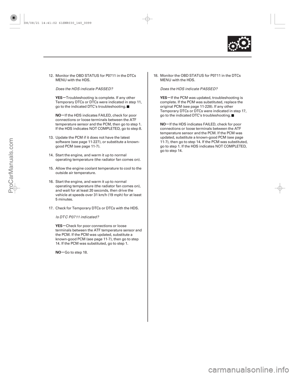 ACURA CSX 2006 Service Repair Manual µ
µ
µ
µ µ
µ
YES
NO
YES
NO YES
NO
14-97
12. Monitor the OBD STATUS for P0711 in the DTCs
MENU with the HDS.
Troubleshooting is complete. If any other
Temporary DTCs or DTCs were indicated i ACURA CSX 2006 Service Repair Manual µ
µ
µ
µ µ
µ
YES
NO
YES
NO YES
NO
14-97
12. Monitor the OBD STATUS for P0711 in the DTCs
MENU with the HDS.
Troubleshooting is complete. If any other
Temporary DTCs or DTCs were indicated i