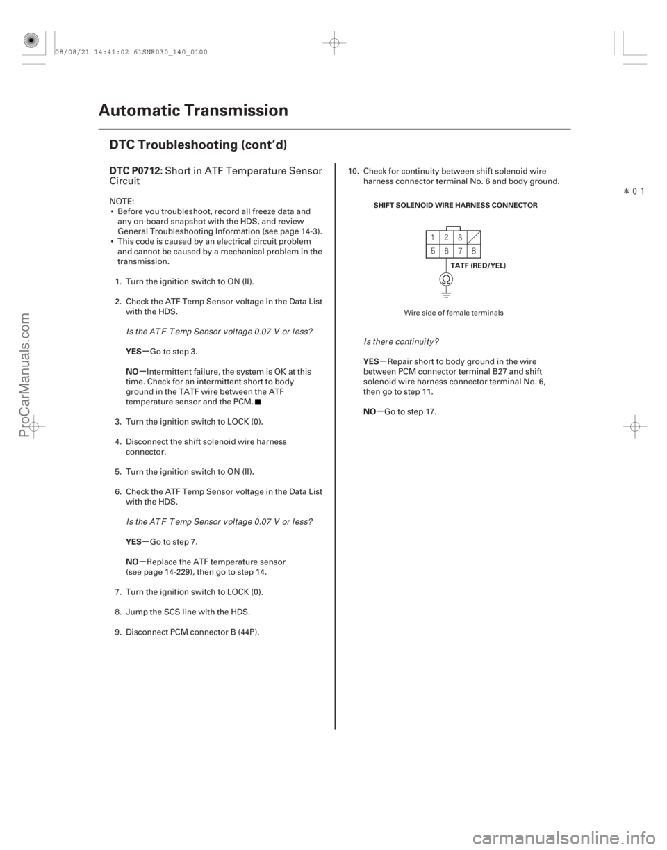 ACURA CSX 2006 Service Repair Manual Î
(#
)
µ
µ
µ
µ µ
µ
DTC P0712:
YES
NO
YES
NO YES
NO
14-98Automatic Transmission
DTC Troubleshooting (cont’d)
SHIFT SOLENOID WIRE HARNES ACURA CSX 2006 Service Repair Manual Î
(#
)
µ
µ
µ
µ µ
µ
DTC P0712:
YES
NO
YES
NO YES
NO
14-98Automatic Transmission
DTC Troubleshooting (cont’d)
SHIFT SOLENOID WIRE HARNES