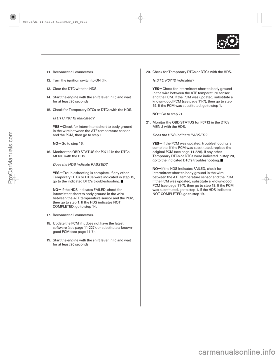 ACURA CSX 2006 Service Repair Manual µ
µ
µ
µ µ
µ
µ
µ
YES
NO
YES
NO YES
NO
YES
NO
14-99
11. Reconnect all connectors.
12. Turn the ignition switch to ON (II).
13. Clear the DTC with the HDS.
14. Start the engine with the s ACURA CSX 2006 Service Repair Manual µ
µ
µ
µ µ
µ
µ
µ
YES
NO
YES
NO YES
NO
YES
NO
14-99
11. Reconnect all connectors.
12. Turn the ignition switch to ON (II).
13. Clear the DTC with the HDS.
14. Start the engine with the s