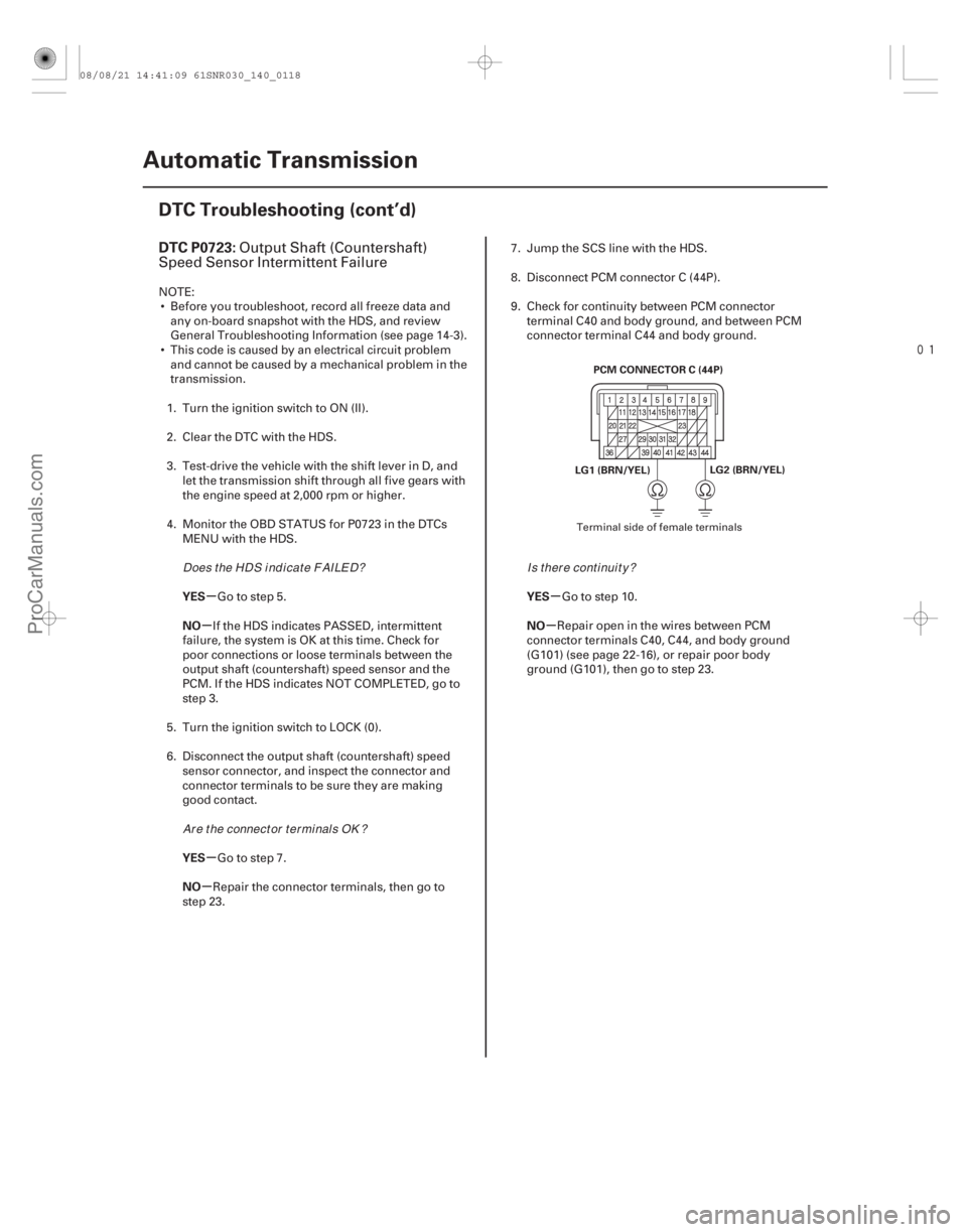 ACURA CSX 2006 Service Repair Manual
(#
)
µ
µ
µ
µ µ
µ
DTC P0723:
YES
NO
YES
NO YES
NO
14-116Automatic Transmission
DTC Troubleshooting (cont’d)
PCM CONNECTOR C (44P)
LG2 (B ACURA CSX 2006 Service Repair Manual
(#
)
µ
µ
µ
µ µ
µ
DTC P0723:
YES
NO
YES
NO YES
NO
14-116Automatic Transmission
DTC Troubleshooting (cont’d)
PCM CONNECTOR C (44P)
LG2 (B