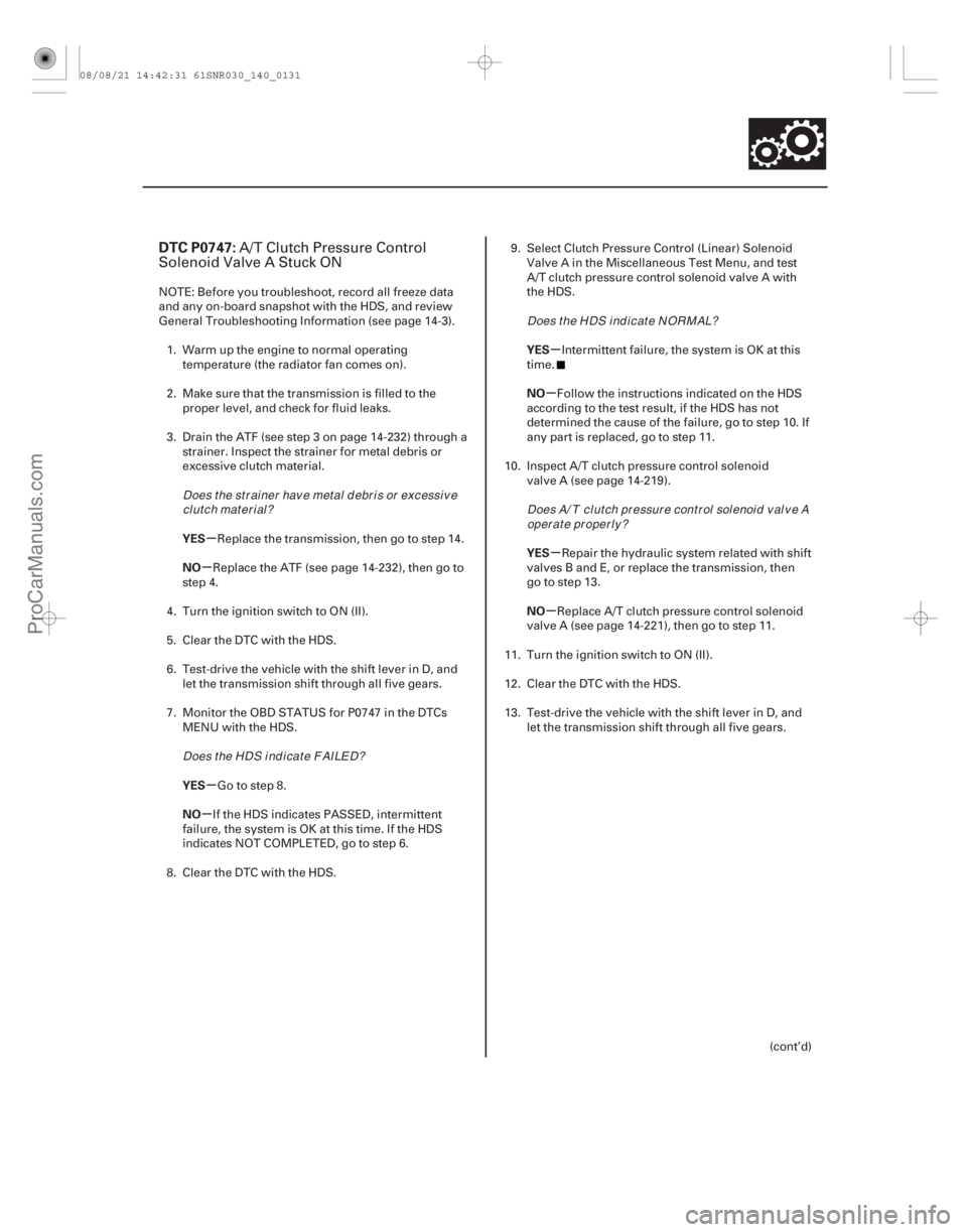 ACURA CSX 2006 Service Repair Manual (#
)
µ
µ
µ
µ µ
µ
µ
µ
DTC P0747:
YES
NO
YES
NO YES
NO
YES
NO
14-129
A/T Clutch Pressure Control
Solenoid Valve A Stuck ON
NOTE: Before you ACURA CSX 2006 Service Repair Manual (#
)
µ
µ
µ
µ µ
µ
µ
µ
DTC P0747:
YES
NO
YES
NO YES
NO
YES
NO
14-129
A/T Clutch Pressure Control
Solenoid Valve A Stuck ON
NOTE: Before you