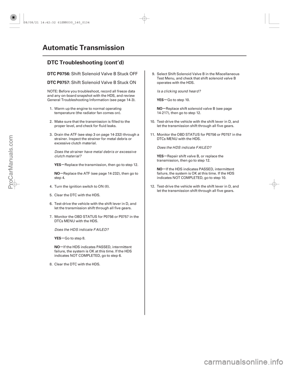 ACURA CSX 2006 Service Repair Manual (#
)
µ
µ
µ
µ µ
µ
µ
µ
DTC P0756:
DTC P0757:
YES
NO
YES
NO YES
NO
YES
NO
14-132
Automatic Transmission
DTC Troubleshooting (cont’d)
Shift ACURA CSX 2006 Service Repair Manual (#
)
µ
µ
µ
µ µ
µ
µ
µ
DTC P0756:
DTC P0757:
YES
NO
YES
NO YES
NO
YES
NO
14-132
Automatic Transmission
DTC Troubleshooting (cont’d)
Shift