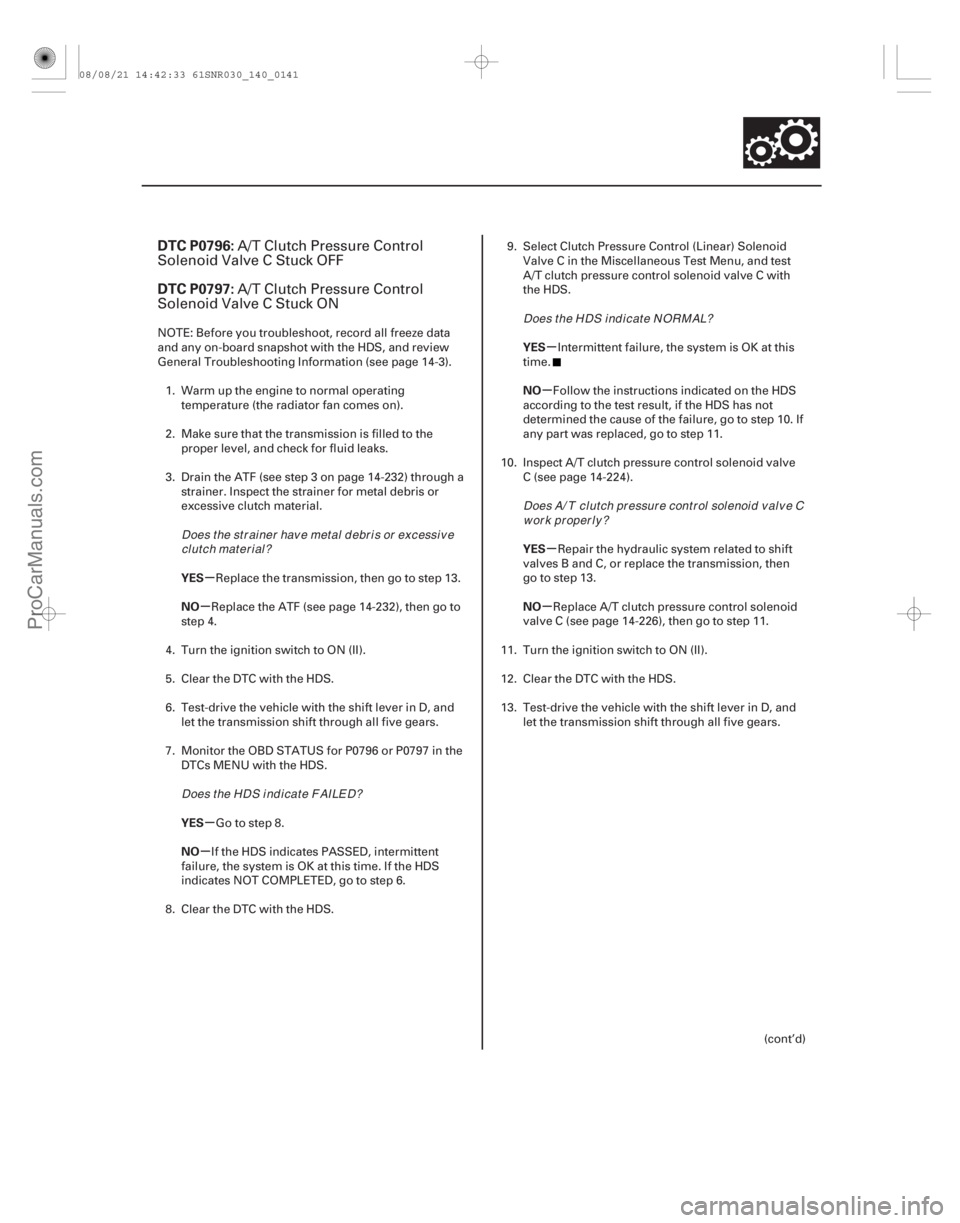 ACURA CSX 2006 Service Repair Manual (#
)
µ
µ
µ
µ µ
µ
µ
µ
DTC P0796:
DTC P0797:
YES
NO
YES
NO YES
NO
YES
NO
14-139
A/T Clutch Pressure Control
Solenoid Valve C Stuck OFF
A/T C ACURA CSX 2006 Service Repair Manual (#
)
µ
µ
µ
µ µ
µ
µ
µ
DTC P0796:
DTC P0797:
YES
NO
YES
NO YES
NO
YES
NO
14-139
A/T Clutch Pressure Control
Solenoid Valve C Stuck OFF
A/T C