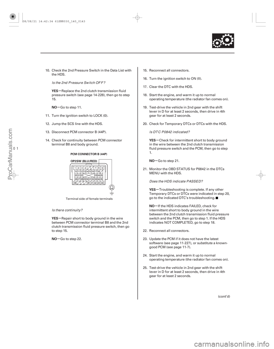 ACURA CSX 2006 Service Repair Manual
µ
µ
µ
µ µ
µ
µ
µ
YES
NO
YES
NO
YES
NO
YES
NO
14-141
PCM CONNECTOR B (44P)
OP2SW (BLU/RED)
10. Check the 2nd Pressure Switch in the Data List with the HDS.
Replace the 2nd clutch tra ACURA CSX 2006 Service Repair Manual
µ
µ
µ
µ µ
µ
µ
µ
YES
NO
YES
NO
YES
NO
YES
NO
14-141
PCM CONNECTOR B (44P)
OP2SW (BLU/RED)
10. Check the 2nd Pressure Switch in the Data List with the HDS.
Replace the 2nd clutch tra