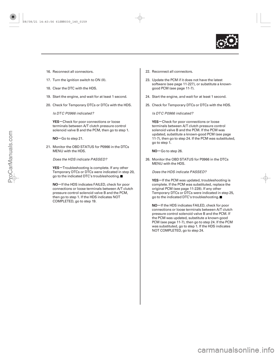 ACURA CSX 2006 Service Repair Manual µ
µ
µ
µ µ
µ µ
µ
YES
NO
YES
NO
YES
NO
YES
NO
14-157
16. Reconnect all connectors.
17. Turn the ignition switch to ON (II).
18. Clear the DTC with the HDS.
19. Start the engine, and wait ACURA CSX 2006 Service Repair Manual µ
µ
µ
µ µ
µ µ
µ
YES
NO
YES
NO
YES
NO
YES
NO
14-157
16. Reconnect all connectors.
17. Turn the ignition switch to ON (II).
18. Clear the DTC with the HDS.
19. Start the engine, and wait