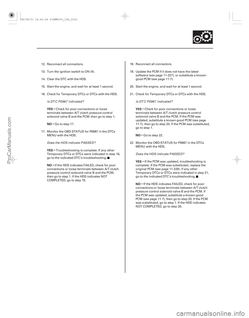 ACURA CSX 2006 Service Repair Manual µ
µ
µ
µ µ
µ µ
µ
YES
NO
YES
NO
YES
NO
YES
NO
14-159
12. Reconnect all connectors.
13. Turn the ignition switch to ON (II).
14. Clear the DTC with the HDS.
15. Start the engine, and wait ACURA CSX 2006 Service Repair Manual µ
µ
µ
µ µ
µ µ
µ
YES
NO
YES
NO
YES
NO
YES
NO
14-159
12. Reconnect all connectors.
13. Turn the ignition switch to ON (II).
14. Clear the DTC with the HDS.
15. Start the engine, and wait