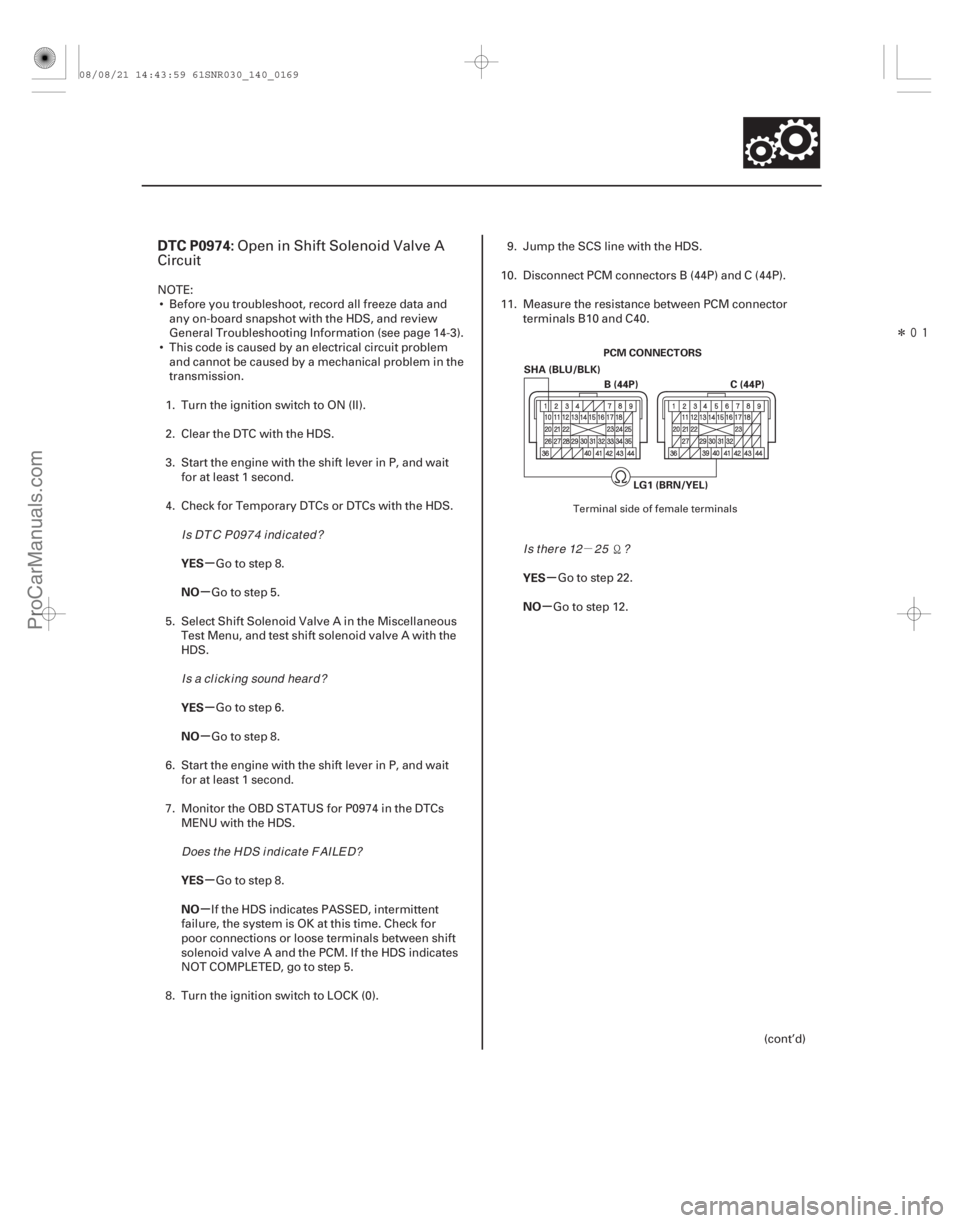 ACURA CSX 2006 Service Repair Manual µ
Î
(#
)
µ
µ
µ
µ
µ
µ µ
µ
DTC P0974:
YES
NO
YES
NO
YES
NO YES
NO
14-167
PCM CONNECTORS
B (44P) C (44P)
SHA (BLU/BLK)
LG1 (BRN/YEL)
ACURA CSX 2006 Service Repair Manual µ
Î
(#
)
µ
µ
µ
µ
µ
µ µ
µ
DTC P0974:
YES
NO
YES
NO
YES
NO YES
NO
14-167
PCM CONNECTORS
B (44P) C (44P)
SHA (BLU/BLK)
LG1 (BRN/YEL)