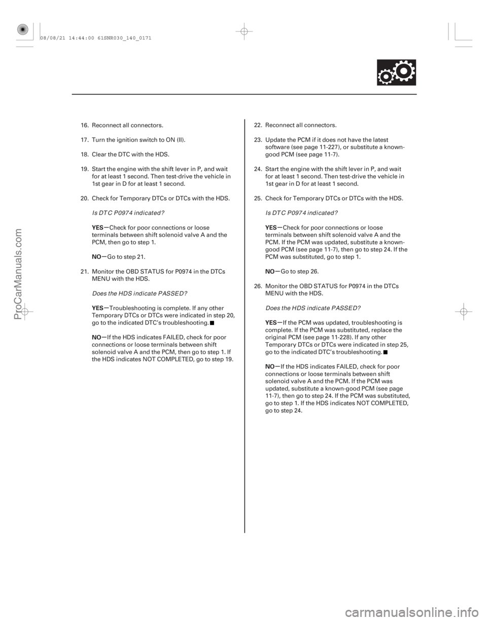 ACURA CSX 2006 Service Repair Manual µ
µ
µ
µ µ
µ
µ
µ
YES
NO
YES
NO
YES
NO
YES
NO
14-169
16. Reconnect all connectors.
17. Turn the ignition switch to ON (II).
18. Clear the DTC with the HDS.
19. Start the engine with the ACURA CSX 2006 Service Repair Manual µ
µ
µ
µ µ
µ
µ
µ
YES
NO
YES
NO
YES
NO
YES
NO
14-169
16. Reconnect all connectors.
17. Turn the ignition switch to ON (II).
18. Clear the DTC with the HDS.
19. Start the engine with the