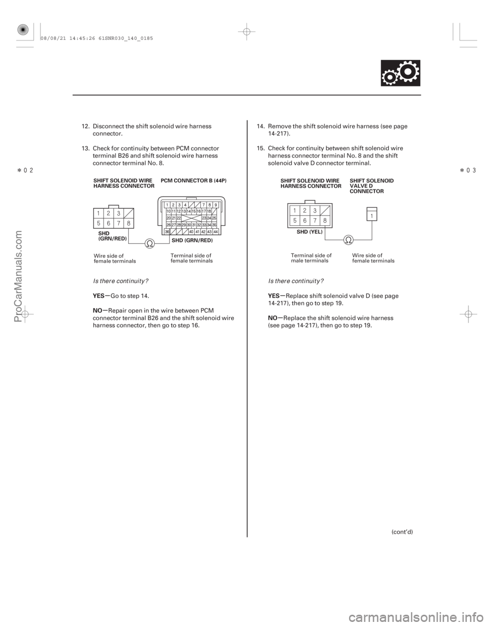 ACURA CSX 2006 Service Repair Manual Î
Î
µ
µ µ
µ
YES
NO
YES
NO
14-183
PCM CONNECTOR B (44P)
SHD
(GRN/RED)
SHIFT SOLENOID WIRE
HARNESS CONNECTOR
SHD (GRN/RED) SHIFT SOLENOID WIRE
HARNESS CONNECTOR
SHIFT SOLENOID
VALVE D ACURA CSX 2006 Service Repair Manual Î
Î
µ
µ µ
µ
YES
NO
YES
NO
14-183
PCM CONNECTOR B (44P)
SHD
(GRN/RED)
SHIFT SOLENOID WIRE
HARNESS CONNECTOR
SHD (GRN/RED) SHIFT SOLENOID WIRE
HARNESS CONNECTOR
SHIFT SOLENOID
VALVE D