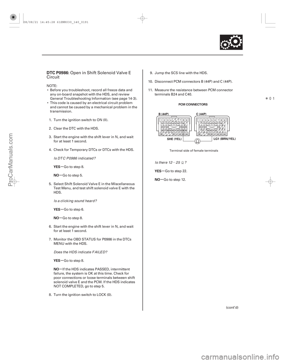 ACURA CSX 2006 Service Repair Manual µ
Î
(#
)
µ
µ
µ
µ
µ
µ µ
µ
DTC P0986:
YES
NO
YES
NO
YES
NO YES
NO
14-189
PCM CONNECTORS
B (44P) C (44P)
LG1 (BRN/YEL)
SHE (YEL)
Open ACURA CSX 2006 Service Repair Manual µ
Î
(#
)
µ
µ
µ
µ
µ
µ µ
µ
DTC P0986:
YES
NO
YES
NO
YES
NO YES
NO
14-189
PCM CONNECTORS
B (44P) C (44P)
LG1 (BRN/YEL)
SHE (YEL)
Open