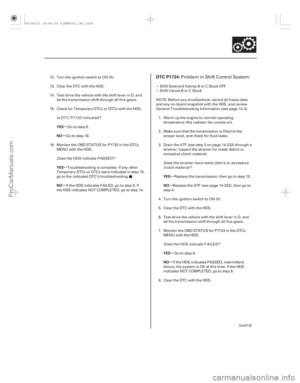 ACURA CSX 2006 Service Repair Manual (#
)
µ
µ
µ
µ µ
µ
µ
µ
YES
NO
YES
NO
YES
NO
YES
NO
DTC P1734:
14-20114-201
12. Turn the ignition switch to ON (II).
13. Clear the DTC with t ACURA CSX 2006 Service Repair Manual (#
)
µ
µ
µ
µ µ
µ
µ
µ
YES
NO
YES
NO
YES
NO
YES
NO
DTC P1734:
14-20114-201
12. Turn the ignition switch to ON (II).
13. Clear the DTC with t