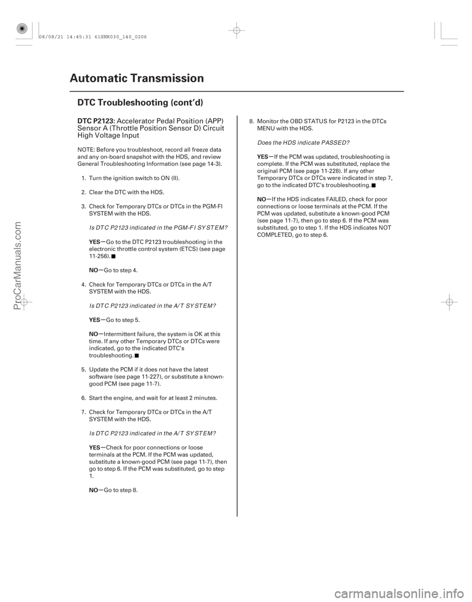 ACURA CSX 2006 Service Repair Manual (#
)
µ
µ
µ
µ
µ
µ µ
µ
DTC P2123:
YES
NO
YES
NO
YES
NO YES
NO
14-204
Automatic Transmission
DTC Troubleshooting (cont’d)
Accelerator Pedal ACURA CSX 2006 Service Repair Manual (#
)
µ
µ
µ
µ
µ
µ µ
µ
DTC P2123:
YES
NO
YES
NO
YES
NO YES
NO
14-204
Automatic Transmission
DTC Troubleshooting (cont’d)
Accelerator Pedal