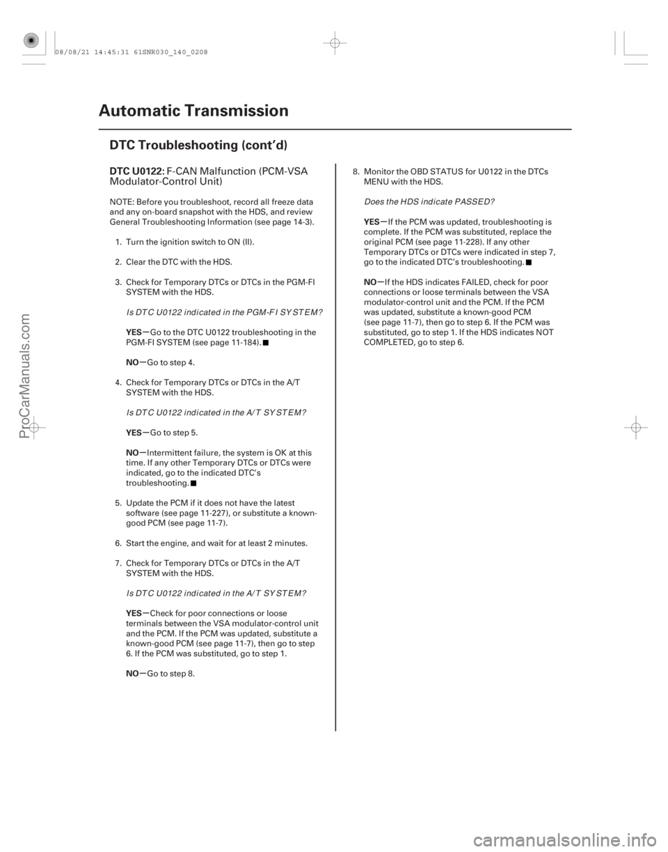 ACURA CSX 2006 Service Repair Manual (#
*
)
µ
µ
µ
µ
µ
µ µ
µ
DTC U0122:
YES
NO
YES
NO
YES
NO YES
NO
14-206
Automatic Transmission
DTC Troubleshooting (cont’d)
F-CAN Malfunction ACURA CSX 2006 Service Repair Manual (#
*
)
µ
µ
µ
µ
µ
µ µ
µ
DTC U0122:
YES
NO
YES
NO
YES
NO YES
NO
14-206
Automatic Transmission
DTC Troubleshooting (cont’d)
F-CAN Malfunction
