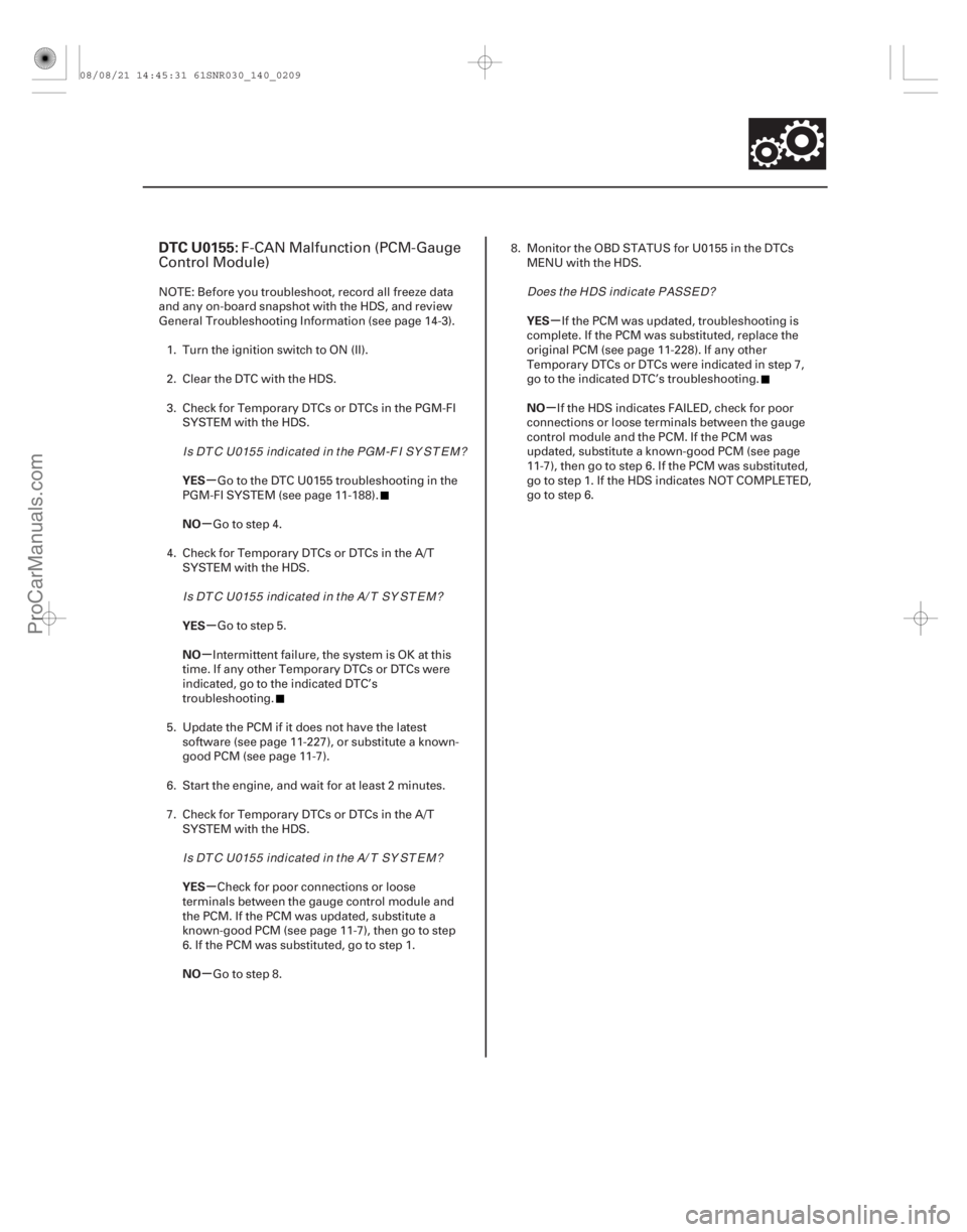 ACURA CSX 2006 Service Repair Manual (#
*
)
µ
µ
µ
µ
µ
µ µ
µ
DTC U0155:
YES
NO
YES
NO
YES
NO YES
NO
14-207
F-CAN Malfunction (PCM-Gauge
Control Module)
NOTE: Before you troublesh ACURA CSX 2006 Service Repair Manual (#
*
)
µ
µ
µ
µ
µ
µ µ
µ
DTC U0155:
YES
NO
YES
NO
YES
NO YES
NO
14-207
F-CAN Malfunction (PCM-Gauge
Control Module)
NOTE: Before you troublesh