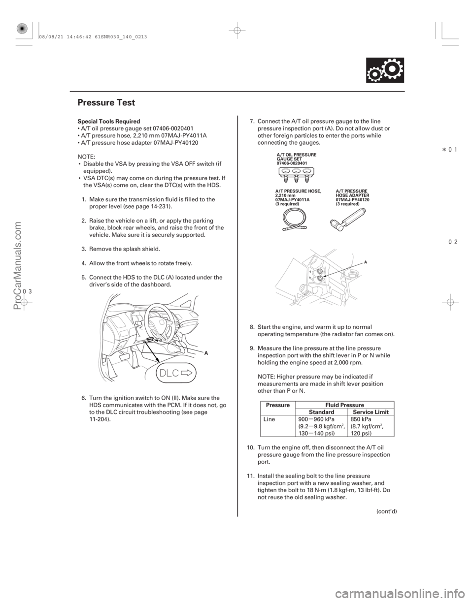 ACURA CSX 2006 Service Repair Manual µµ
µ
Î
(#
)
Special Tools Required
Pressure Fluid PressureStandard Service Limit
14-211
Pressure Test
A
A/T OIL PRESSURE
GAUGE SET
0 ACURA CSX 2006 Service Repair Manual µµ
µ
Î
(#
)
Special Tools Required
Pressure Fluid PressureStandard Service Limit
14-211
Pressure Test
A
A/T OIL PRESSURE
GAUGE SET
0