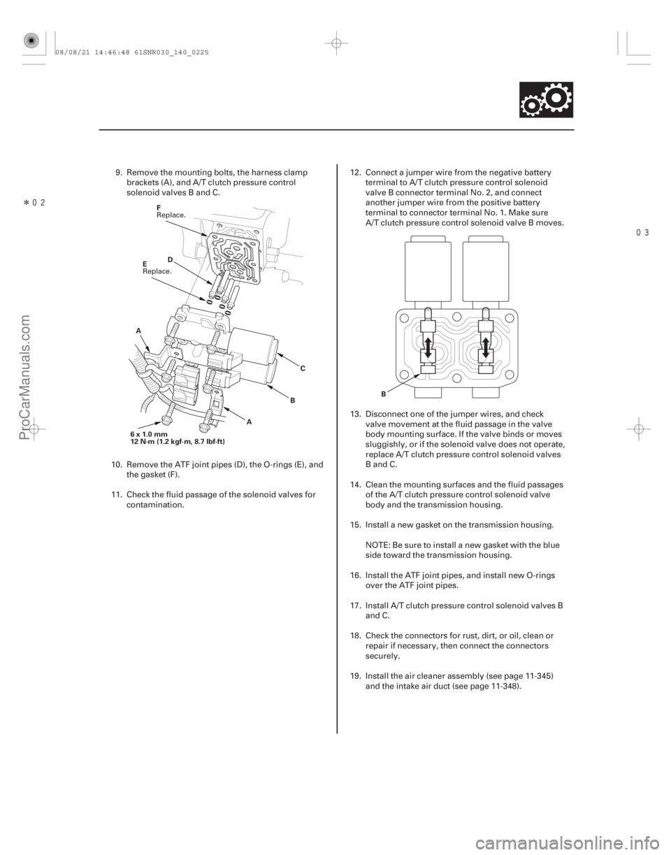 ACURA CSX 2006 Service Repair Manual Î
14-223
AD
BC
A
6x1.0mm
12 N·m (1.2 kgf·m, 8.7 lbf·ft) F
E
B
9. Remove the mounting bolts, the harness clampbrackets (A), and A/T clutch pressure control
solenoid valves B and C.
10. Rem ACURA CSX 2006 Service Repair Manual Î
14-223
AD
BC
A
6x1.0mm
12 N·m (1.2 kgf·m, 8.7 lbf·ft) F
E
B
9. Remove the mounting bolts, the harness clampbrackets (A), and A/T clutch pressure control
solenoid valves B and C.
10. Rem
