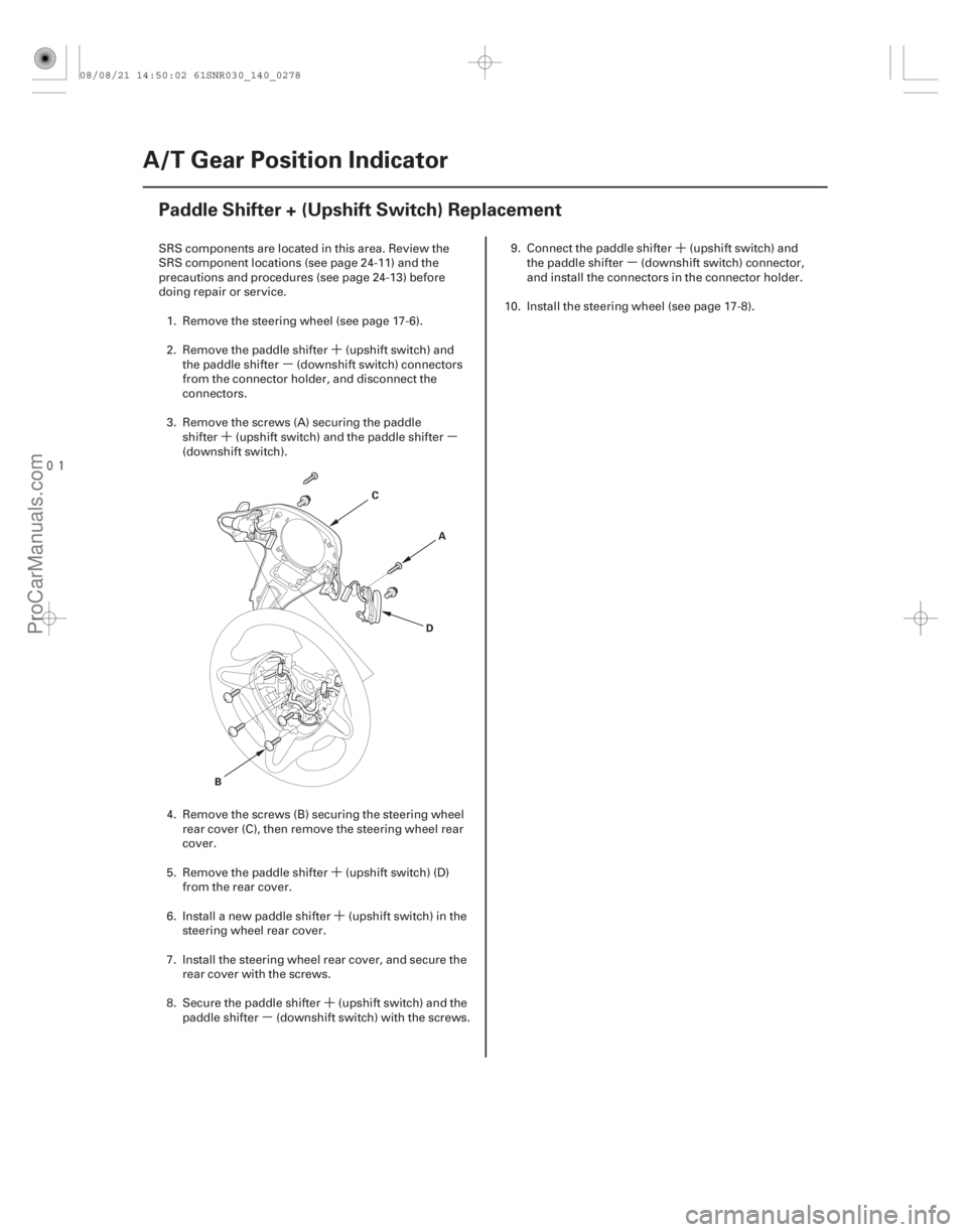 ACURA CSX 2006 Service Repair Manual ´
µ
´µ
´´
´
µ ´
µ
(#
)
14-276A/T Gear Position Indicator
Paddle Shifter + (Upshift Switch) Replacement
A
B C
D
SRS components are ACURA CSX 2006 Service Repair Manual ´
µ
´µ
´´
´
µ ´
µ
(#
)
14-276A/T Gear Position Indicator
Paddle Shifter + (Upshift Switch) Replacement
A
B C
D
SRS components are