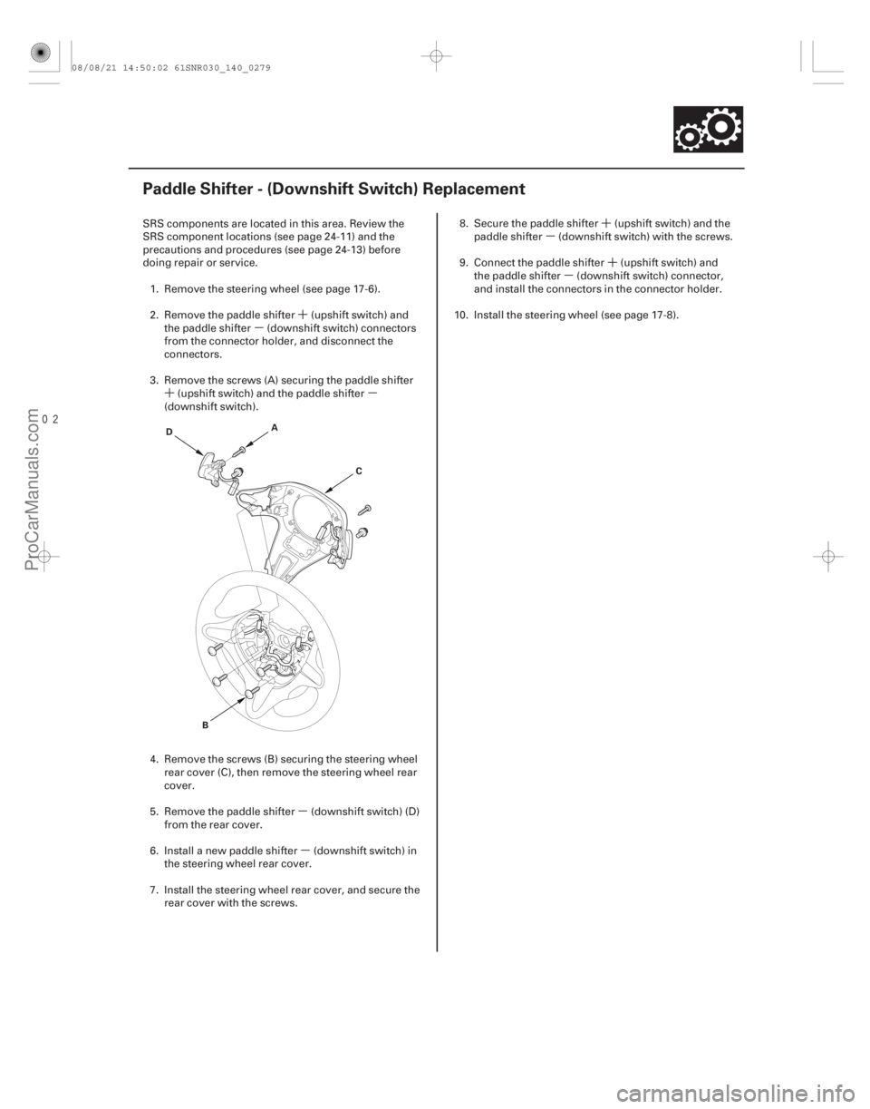 ACURA CSX 2006 Service Repair Manual ´
µ
´µ
µµ ´
µ
´
µ
(#
)
14-277
Paddle Shifter - (Downshift Switch) Replacement
A
B C
D
SRS components are located in this area. Re ACURA CSX 2006 Service Repair Manual ´
µ
´µ
µµ ´
µ
´
µ
(#
)
14-277
Paddle Shifter - (Downshift Switch) Replacement
A
B C
D
SRS components are located in this area. Re