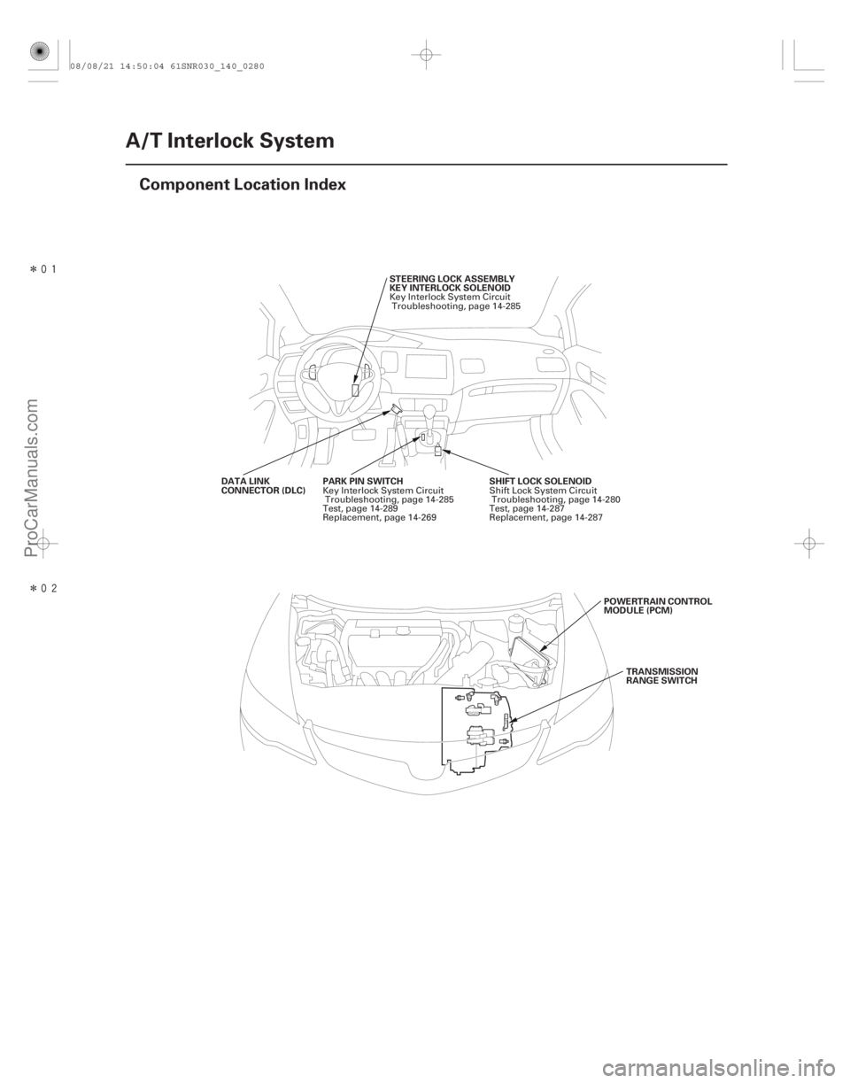 ACURA CSX 2006  Service Repair Manual Î
Î(#

)
14-278A/T Interlock System
Component Location Index
STEERING LOCK ASSEMBLY
KEY INTERLOCK SOLENOID
DATA LINK
CONNECTOR (DLC) PARK PIN S