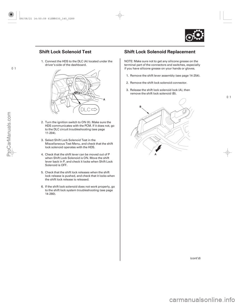 ACURA CSX 2006 Service Repair Manual
(#
)
(#
)
14-28714-287
Shift Lock Solenoid Test Shift Lock Solenoid Replacement
A
A
B
1. Connect th ACURA CSX 2006 Service Repair Manual
(#
)
(#
)
14-28714-287
Shift Lock Solenoid Test Shift Lock Solenoid Replacement
A
A
B
1. Connect th