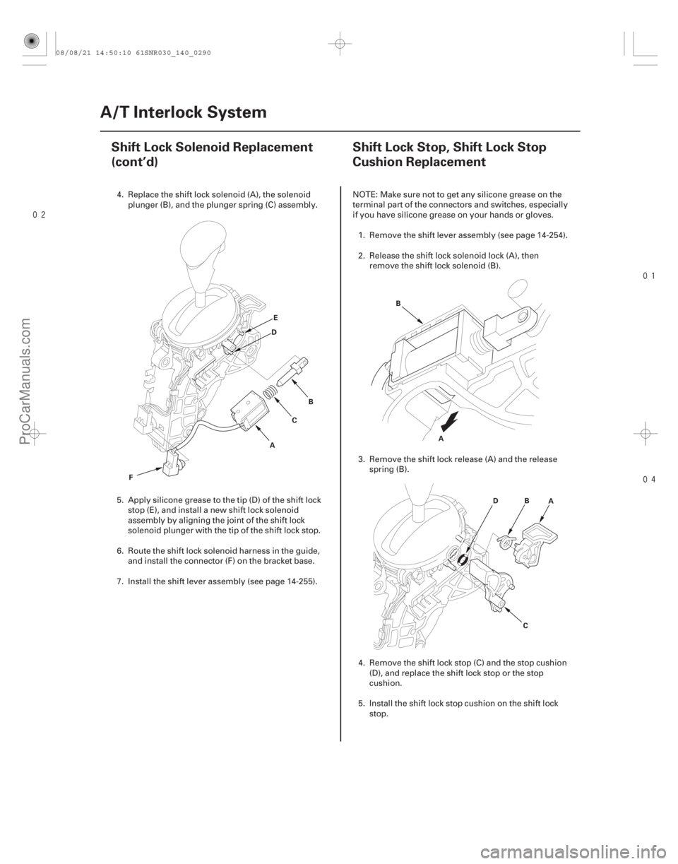 ACURA CSX 2006 Service Repair Manual
(#
)
14-28814-288 A/T Interlock System
Shift Lock Solenoid Replacement
(cont’d)
Shift Lock Stop, Shift Lock Stop
Cushion Replacement
AB
C
ACURA CSX 2006 Service Repair Manual
(#
)
14-28814-288 A/T Interlock System
Shift Lock Solenoid Replacement
(cont’d)
Shift Lock Stop, Shift Lock Stop
Cushion Replacement
AB
C