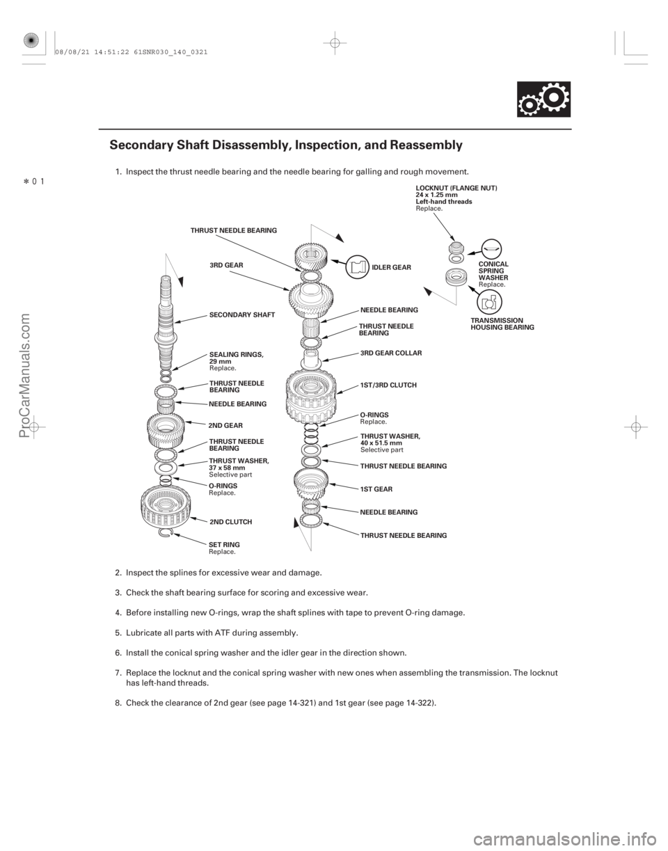 ACURA CSX 2006 Service Repair Manual Î
(#
")
14-319
Secondary Shaft Disassembly, Inspection, and Reassembly
CONICAL
SPRING
WASHER
THRUST NEEDLE
BEARING
1ST GEAR TRANSMISSION
HOUSING BEARI ACURA CSX 2006 Service Repair Manual Î
(#
")
14-319
Secondary Shaft Disassembly, Inspection, and Reassembly
CONICAL
SPRING
WASHER
THRUST NEEDLE
BEARING
1ST GEAR TRANSMISSION
HOUSING BEARI
