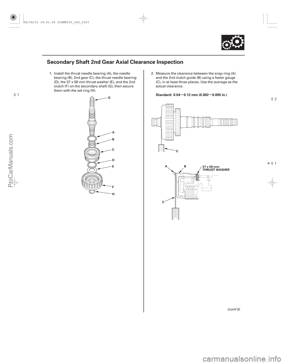 ACURA CSX 2006  Service Repair Manual 

Î
(#





") µµ
Standard: 0.04 0.12 mm (0.002 0.005 in.)
14-321
Secondary Shaft 2nd Gear Axial Clearance Inspection
G
AB
C
D
E
F H C
A B
C 37