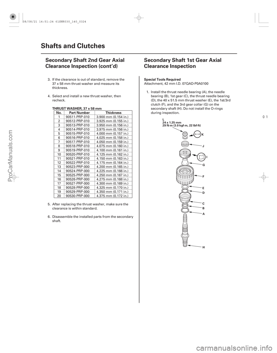 ACURA CSX 2006 Service Repair Manual
(#
")
THRUST WASHER, 37 x 58 mm
No. Part Number Thickness Special Tools Required
14-32214-322Shafts and Clutches
Secondary Shaft 2nd Gear Axial
Cleara ACURA CSX 2006 Service Repair Manual
(#
")
THRUST WASHER, 37 x 58 mm
No. Part Number Thickness Special Tools Required
14-32214-322Shafts and Clutches
Secondary Shaft 2nd Gear Axial
Cleara