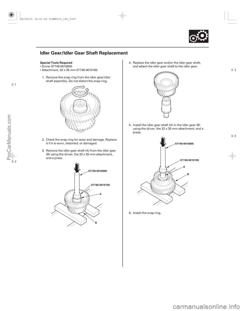 ACURA CSX 2006  Service Repair Manual 


(#


 )

Special Tools Required
14-325
Idler Gear/Idler Gear Shaft Replacement
07749-0010000
07746-0010100 A
B 07749-0010000
07746-0010100A
