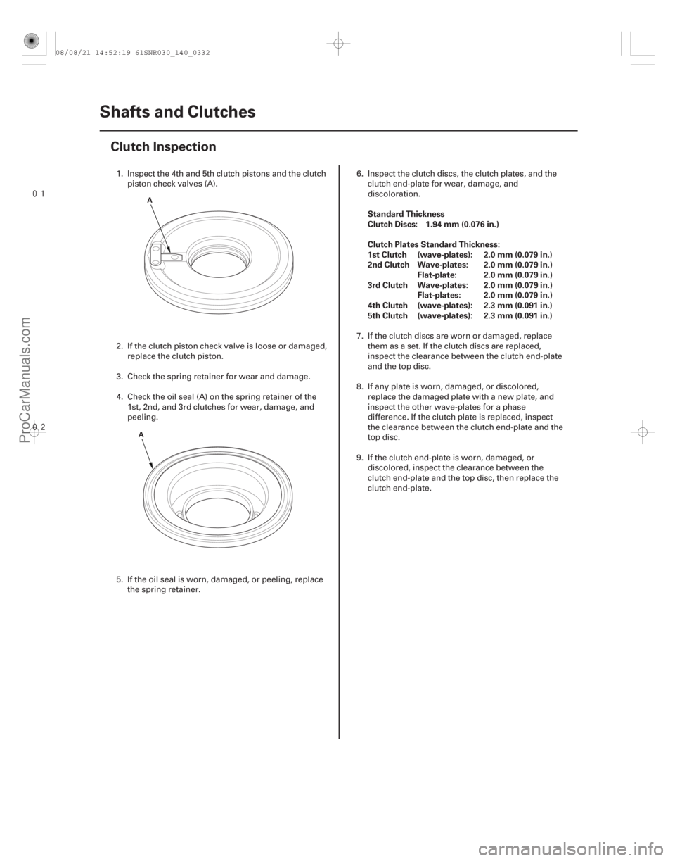 ACURA CSX 2006 Service Repair Manual
(#
")
Standard Thickness
Clutch Discs: 1.94 mm (0.076 in.)
Clutch Plates Standard Thickness:
1st Clutch (wave-plates): 2.0 mm (0.079 in.)
2nd Clutc ACURA CSX 2006 Service Repair Manual
(#
")
Standard Thickness
Clutch Discs: 1.94 mm (0.076 in.)
Clutch Plates Standard Thickness:
1st Clutch (wave-plates): 2.0 mm (0.079 in.)
2nd Clutc