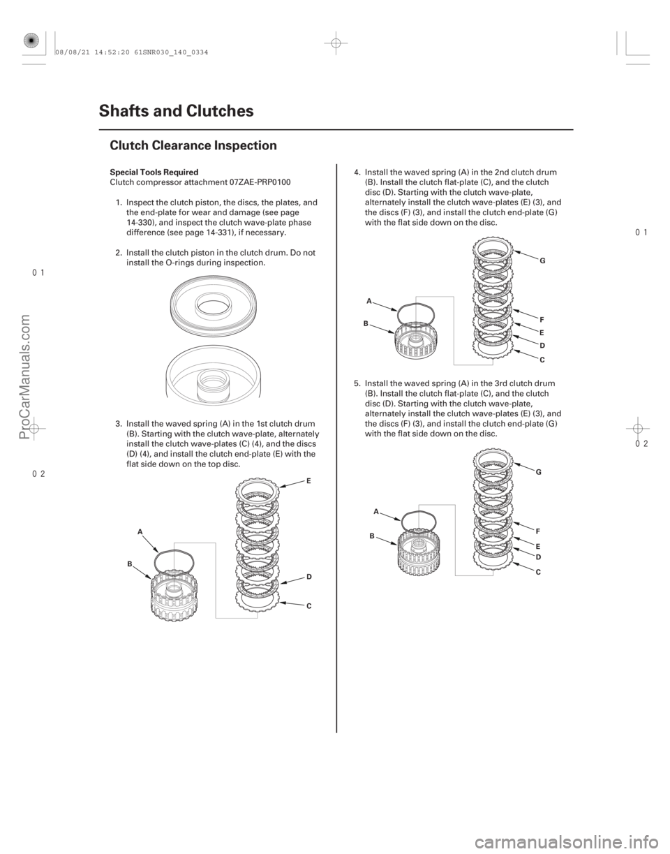 ACURA CSX 2006 Service Repair Manual
(#
")
Special Tools Required
14-332
Shafts and Clutches
Clutch Clearance Inspection
C
B
D
A EA
D
E
B
C F G
A D E
B
C F G
Clutch compress ACURA CSX 2006 Service Repair Manual
(#
")
Special Tools Required
14-332
Shafts and Clutches
Clutch Clearance Inspection
C
B
D
A EA
D
E
B
C F G
A D E
B
C F G
Clutch compress
