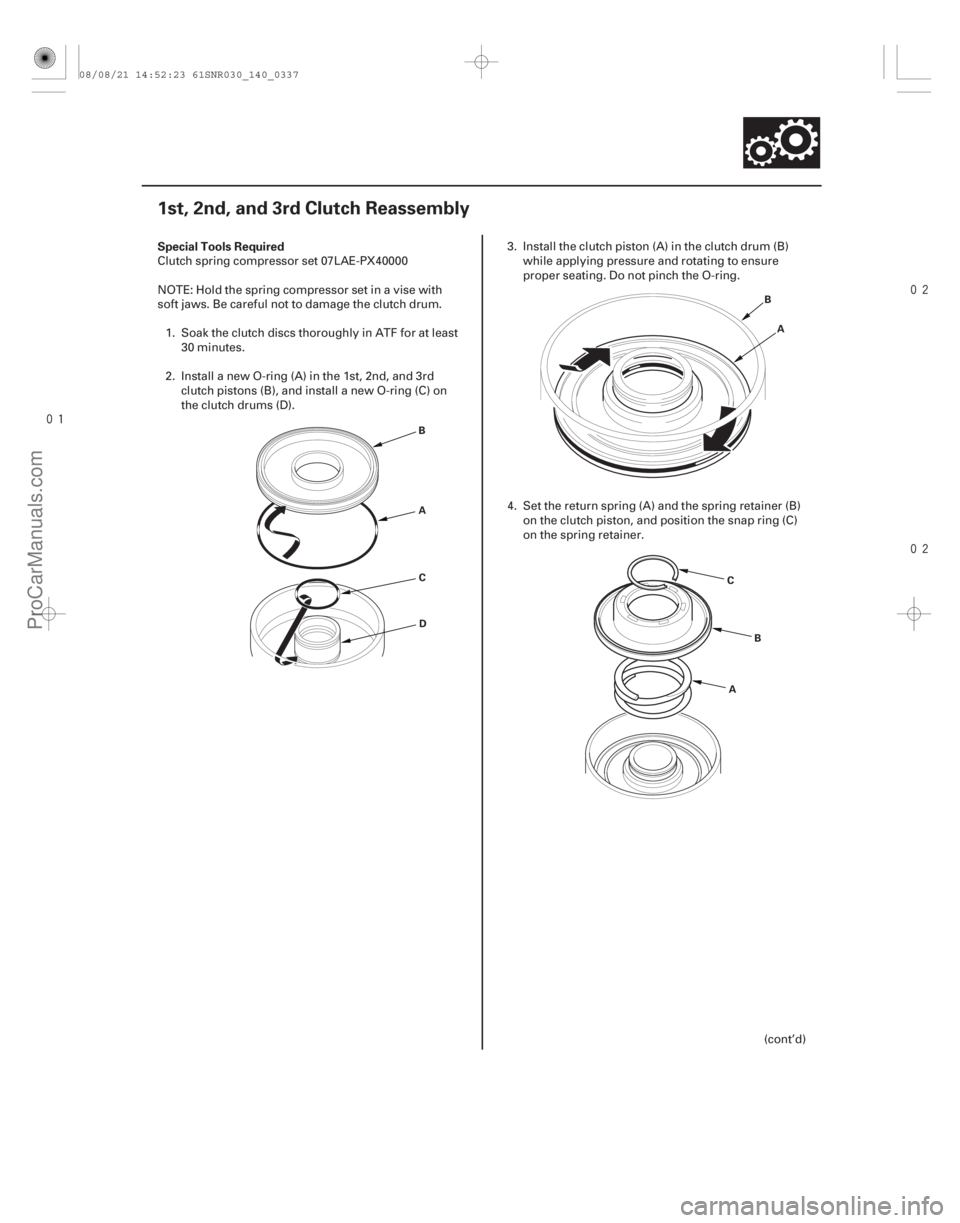 ACURA CSX 2006  Service Repair Manual 


(#





!)
Special Tools Required
14-335
1st, 2nd, and 3rd Clutch Reassembly
A
D
B
C A
B
A B
C
Clutch spring compressor set 07LAE-PX40000
NOTE: Ho