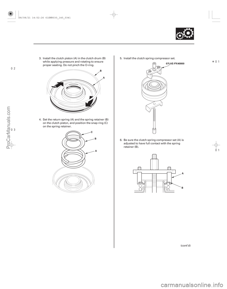 ACURA CSX 2006  Service Repair Manual 
Î

14-339
A
B
C B
A 07LAE-PX40000
A
B
3. Install the clutch piston (A) in the clutch drum (B) while applying pressure and rotating to ensure
proper seating. Do not pinch the O-ring.